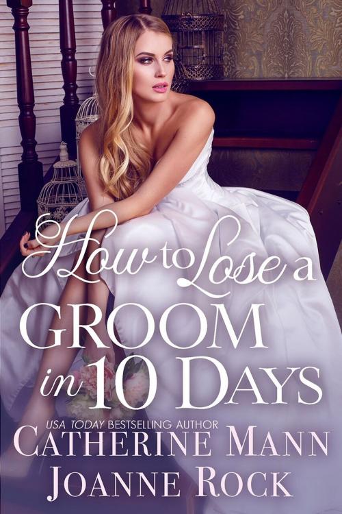 Cover of the book How to Lose a Groom in 10 Days by Catherine Mann, Joanne Rock, Tule Publishing Group, LLC