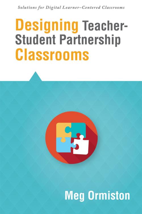 Cover of the book Designing TeacherStudent Partnership Classrooms by Meg Ormiston, Solution Tree Press