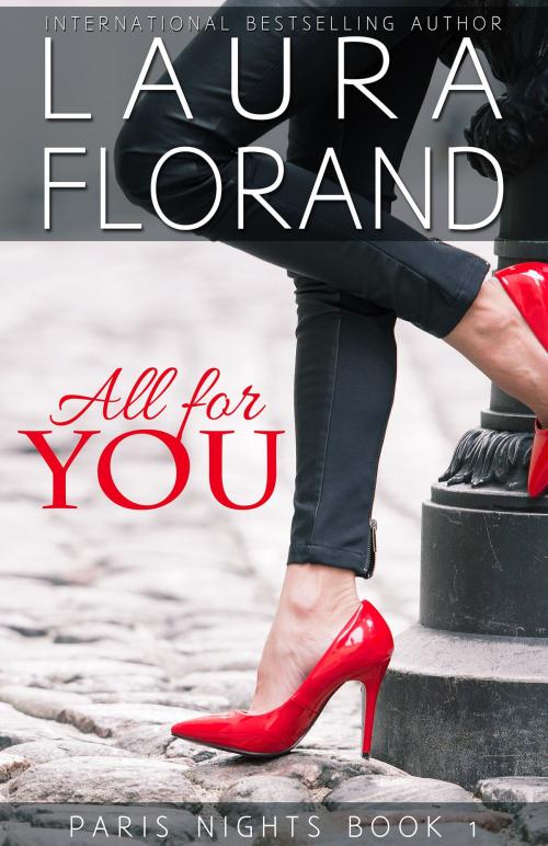 Cover of the book All for You by Laura Florand, AOS Publishing