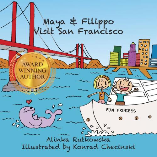 Cover of the book Maya & Filippo Visit San Francisco by Alinka Rutkowska, Capraro Press