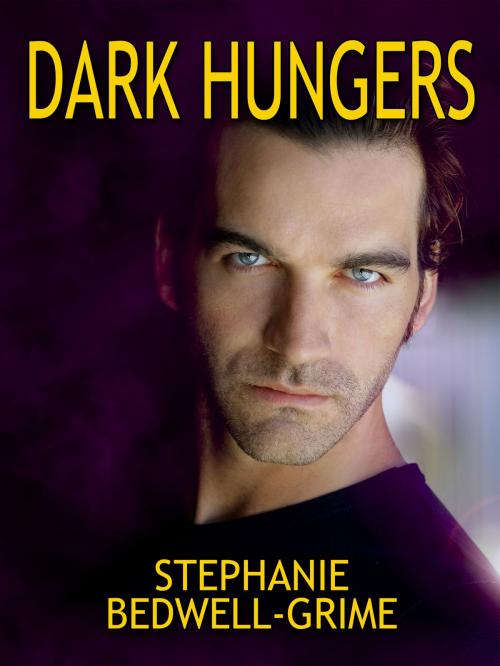 Cover of the book Dark Hungers by Stephanie Bedwell-Grime, Stephanie Bedwell-Grime