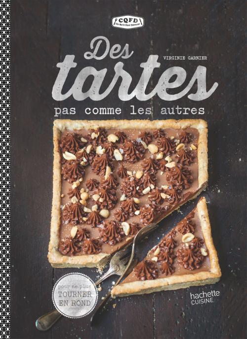 Cover of the book Des tartes pas comme les autres by Virginie Garnier, Hachette Pratique