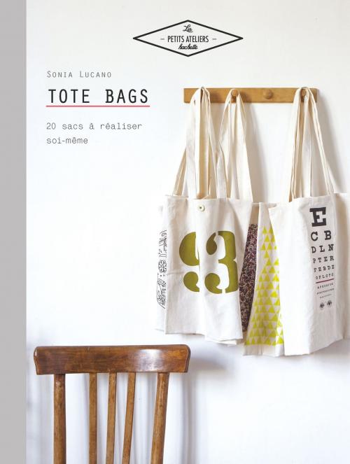 Cover of the book Tote bags by Sonia Lucano, Hachette Pratique