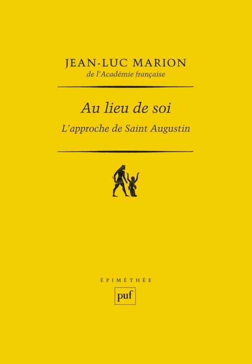 Cover of the book Au lieu de soi by Jean-Luc Marion, Presses Universitaires de France