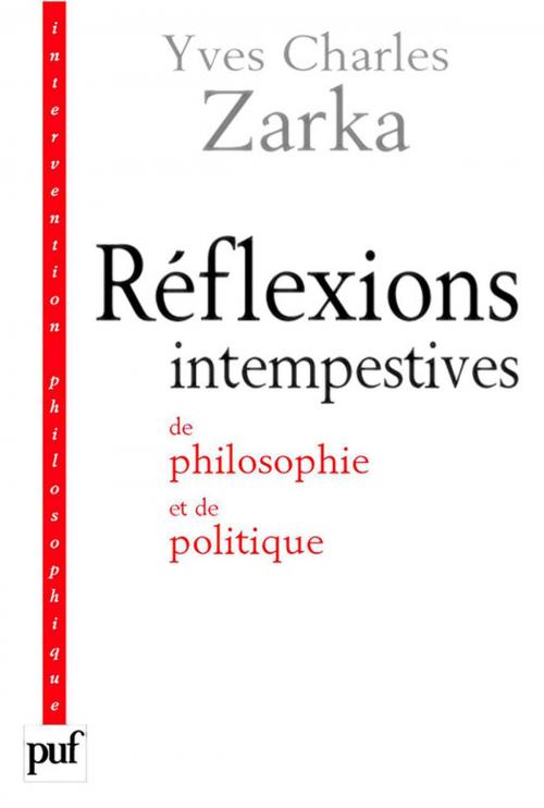 Cover of the book Réflexions intempestives de philosophie et de politique by Yves Charles Zarka, Presses Universitaires de France
