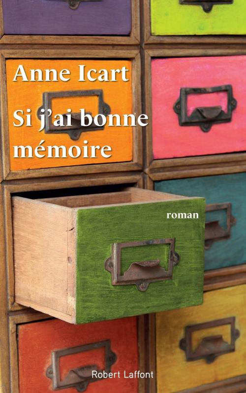 Cover of the book Si j'ai bonne mémoire by Anne ICART, Groupe Robert Laffont