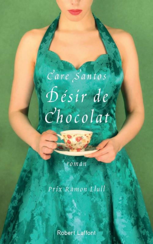 Cover of the book Désir de chocolat by Care SANTOS, Groupe Robert Laffont