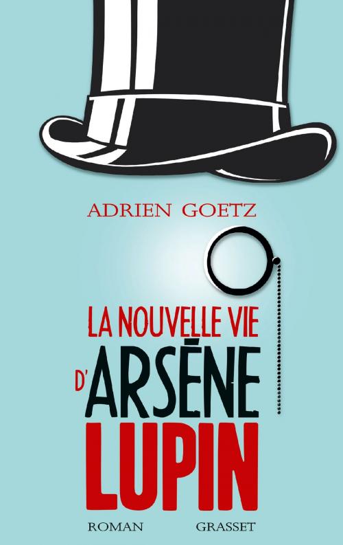 Cover of the book La nouvelle vie d'Arsène Lupin by Adrien Goetz, Grasset