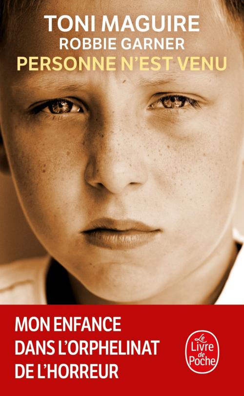 Cover of the book Personne n'est venu - Mon enfance dans l'orphelinat de l'horreur by Toni Maguire, Robbie Garner, Le Livre de Poche
