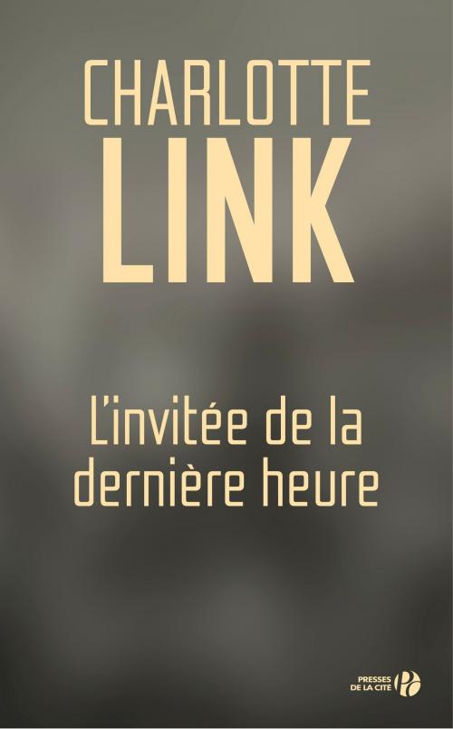 Cover of the book L'invité de la dernière heure by Charlotte LINK, Place des éditeurs