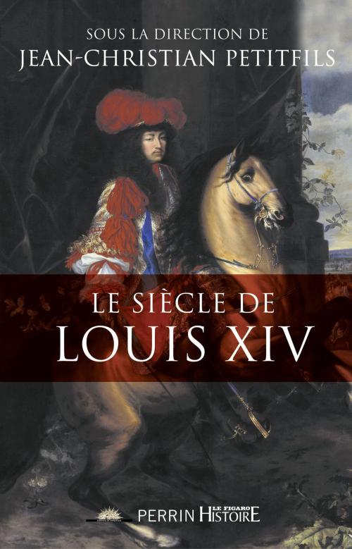Cover of the book Le siècle de Louis XIV by COLLECTIF, Place des éditeurs