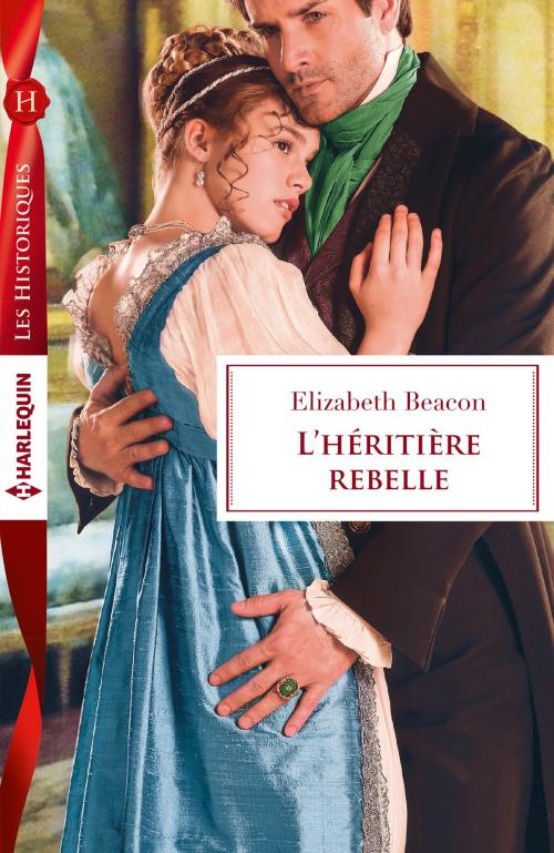 Cover of the book L'héritière rebelle by Elizabeth Beacon, Harlequin