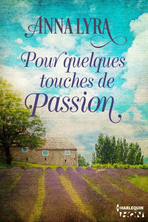Cover of the book Pour quelques touches de passion by Anna Lyra, Harlequin