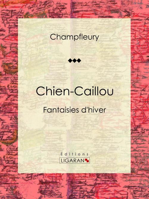 Cover of the book Chien-Caillou by Champfleury, Ligaran, Ligaran