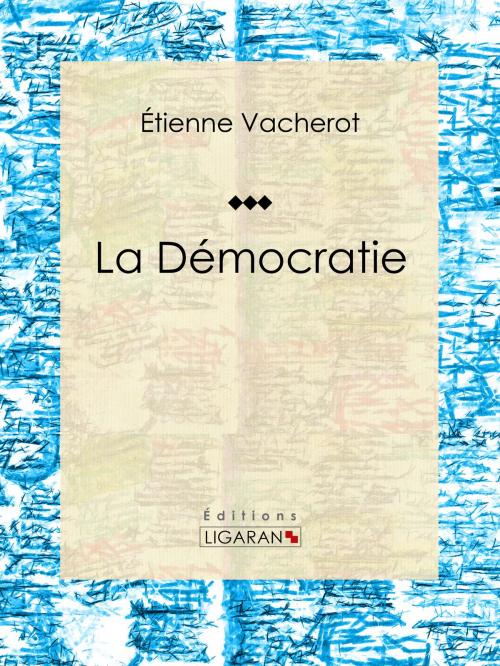 Cover of the book La Démocratie by Étienne Vacherot, Ligaran, Ligaran