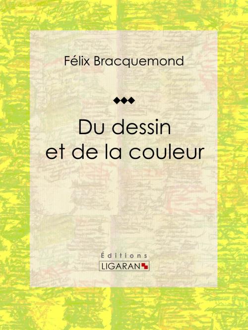Cover of the book Du dessin et de la couleur by Félix Bracquemond, Ligaran, Ligaran