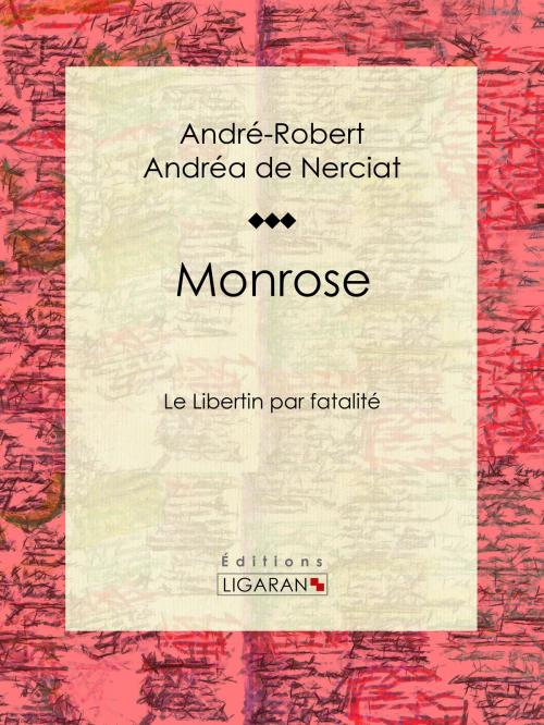 Cover of the book Monrose by André-Robert Andréa de Nerciat, Guillaume Apollinaire, Ligaran, Ligaran