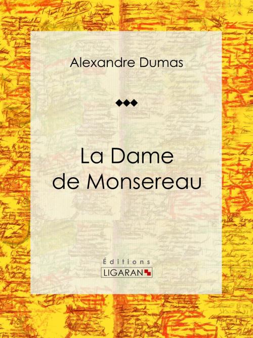 Cover of the book La Dame de Monsereau by Alexandre Dumas, Ligaran, Ligaran