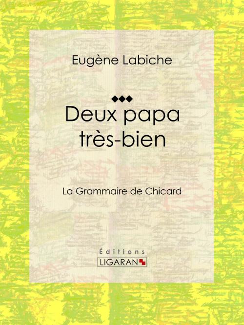 Cover of the book Deux papa très bien by Eugène Labiche, Ligaran, Ligaran
