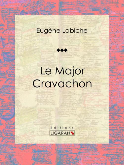Cover of the book Le Major Cravachon by Eugène Labiche, Ligaran, Ligaran