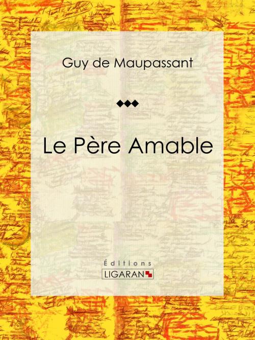 Cover of the book Le Père Amable by Guy de Maupassant, Ligaran, Ligaran
