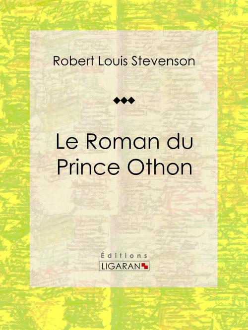 Cover of the book Le Roman du Prince Othon by Robert Louis Stevenson, Ligaran, Ligaran