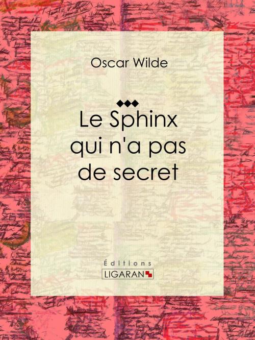Cover of the book Le Sphinx qui n'a pas de secret by Oscar Wilde, Ligaran, Ligaran