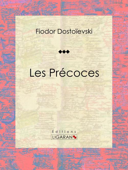 Cover of the book Les Précoces by Fiodor Dostoïevski, Ligaran, Ligaran