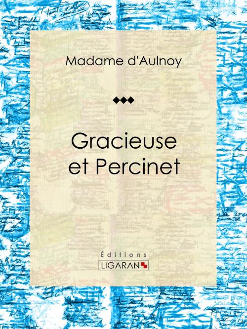 Cover of the book Gracieuse et Percinet by Madame d'Aulnoy, Ligaran, Ligaran