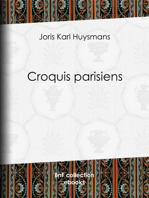 Cover of the book Croquis parisiens by Joris Karl Huysmans, Jean-Louis Forain, Jean-François Raffaëlli, BnF collection ebooks