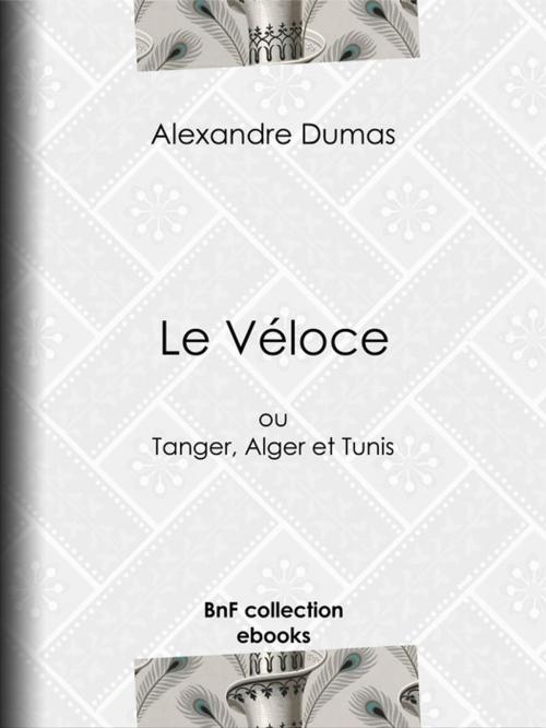 Cover of the book Le Véloce by Alexandre Dumas, BnF collection ebooks