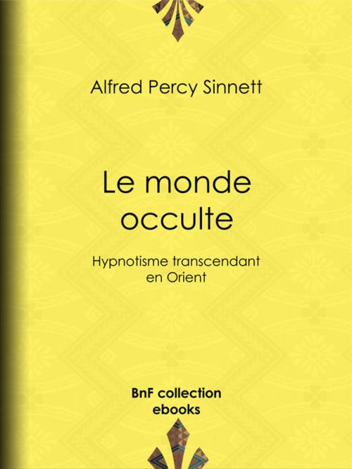 Cover of the book Le Monde occulte by Alfred Percy Sinnett, BnF collection ebooks