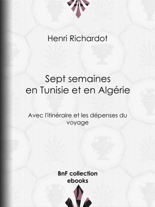 Cover of the book Sept semaines en Tunisie et en Algérie by Henri Richardot, BnF collection ebooks