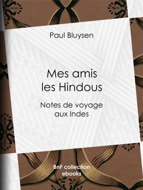 Cover of the book Mes amis les Hindous by Paul Bluysen, BnF collection ebooks