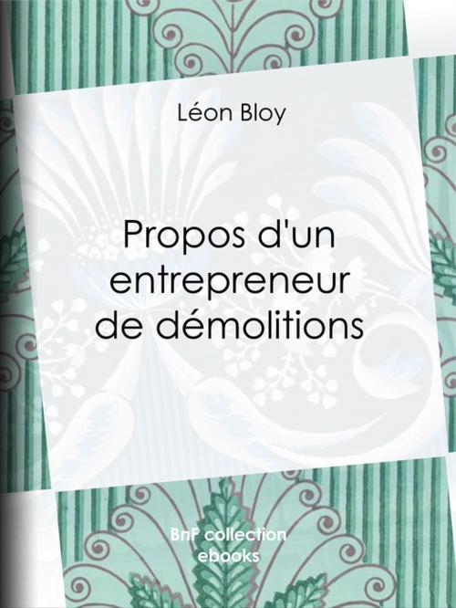 Cover of the book Propos d'un entrepreneur de démolitions by Léon Bloy, BnF collection ebooks