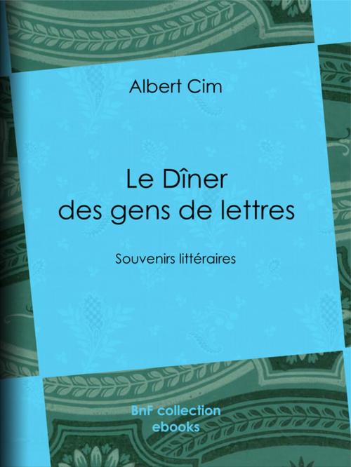 Cover of the book Le Dîner des gens de lettres by Albert Cim, BnF collection ebooks