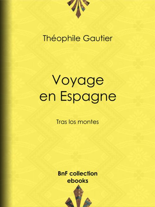 Cover of the book Voyage en Espagne by Théophile Gautier, BnF collection ebooks