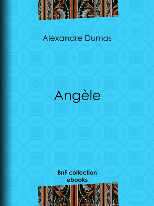 Cover of the book Angèle by Alexandre Dumas, BnF collection ebooks