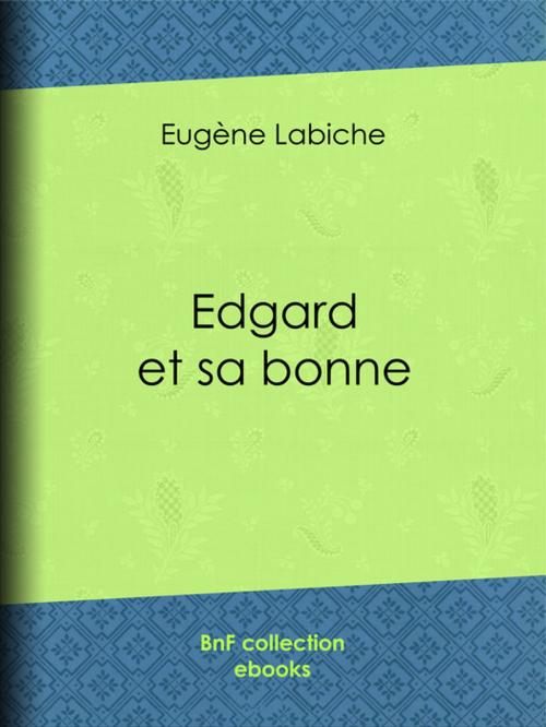 Cover of the book Edgard et sa bonne by Eugène Labiche, BnF collection ebooks