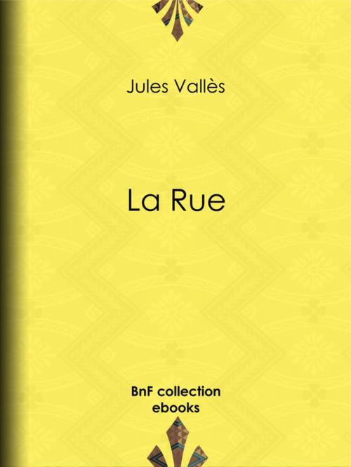 Cover of the book La Rue by Jules Vallès, BnF collection ebooks