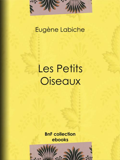 Cover of the book Les Petits Oiseaux by Eugène Labiche, BnF collection ebooks