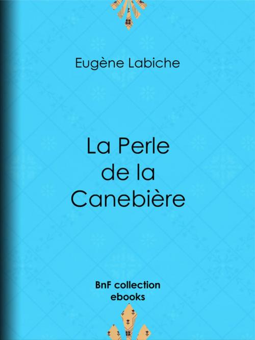 Cover of the book La Perle de la Canebière by Eugène Labiche, BnF collection ebooks