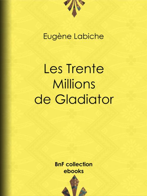 Cover of the book Les Trente Millions de Gladiator by Eugène Labiche, BnF collection ebooks