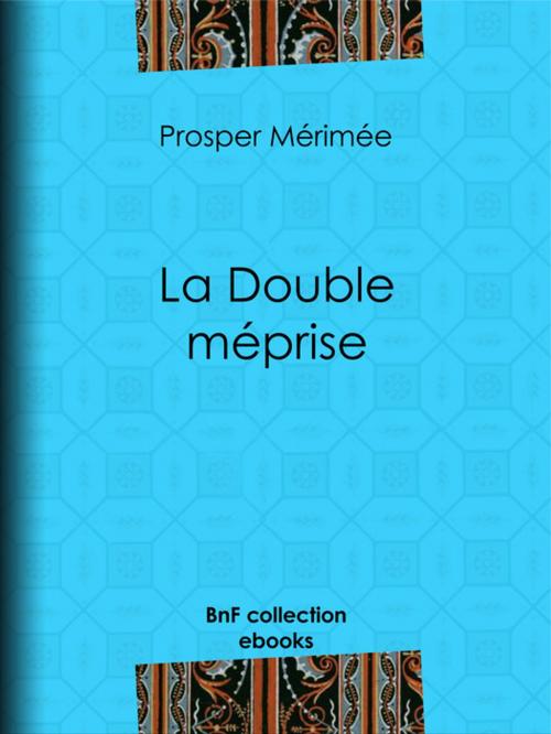 Cover of the book La Double Méprise by Prosper Mérimée, BnF collection ebooks