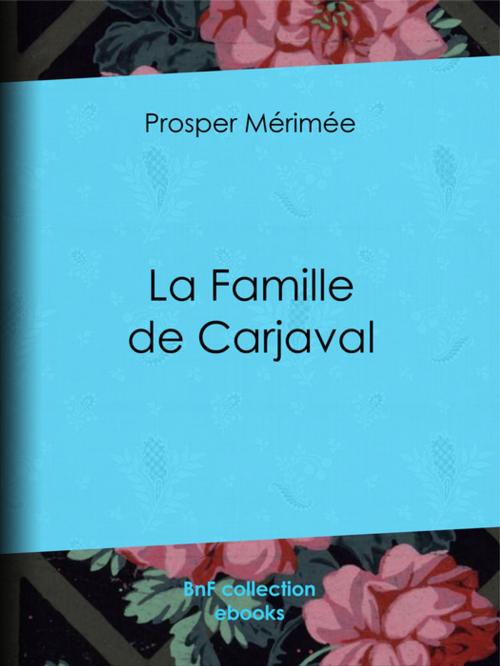 Cover of the book La Famille de Carjaval by Prosper Mérimée, BnF collection ebooks