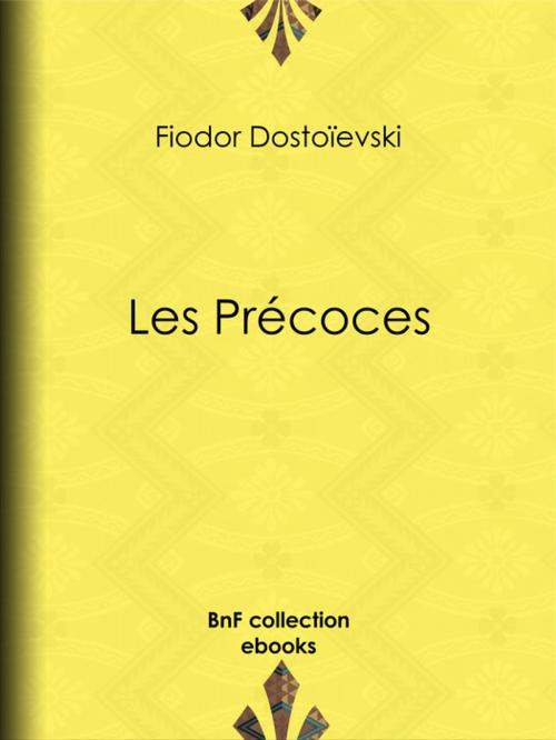Cover of the book Les Précoces by Fiodor Dostoïevski, Ely Halpérine-Kaminsky, BnF collection ebooks