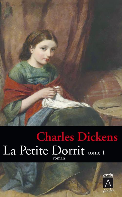 Cover of the book La petite Dorrit T1 by Charles Dickens, Archipoche