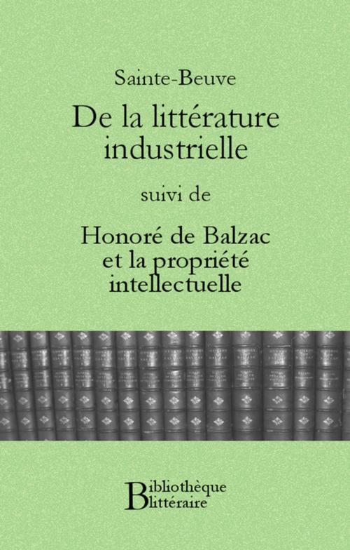 Cover of the book De la littérature industrielle, suivi de Honoré de Balzac et la propriété intellectuelle by Charles-Augustin Sainte-Beuve, Bibliothèque malgache