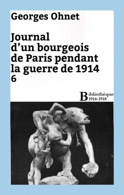 Cover of the book Journal d'un bourgeois de Paris pendant la guerre de 1914 - 6 by Georges Ohnet, Bibliothèque malgache