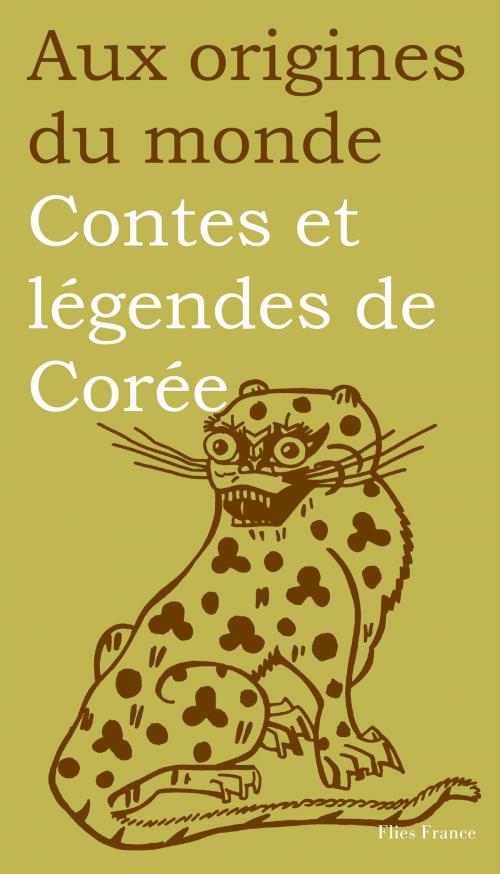 Cover of the book Contes et légendes de Corée by Maurice Coyaud, Jin-Mieung Li, Aux origines du monde, Flies France Éditions